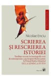 Scrierea si rescrierea istoriei - Nicolae Enciu