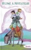 O lume a povestilor, Kreativ, Povestire, Limba Romana, Coperta Brosata, Stare Buna, Carte Povesti