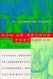 How We Became Posthuman | N. Katherine Hayles, The University Of Chicago Press