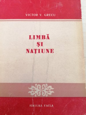Victor V. Grecu - Limbă și Natiune. Unitatea limbii in periodicele romanesti foto