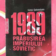 1989 PRABUSIREA IMPERIULUI SOVIETIC - VICTOR SEBESTYEN