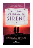 Cumpara ieftin Pe cand credeam in sirene