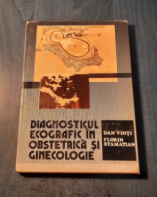 Diagbosticul ecogeafiei in obstetrica si ginecologie Dan Vinti Stamatian foto