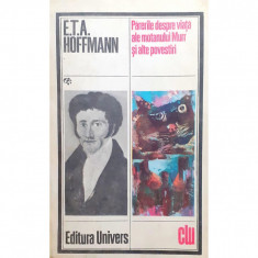 Carte E. T. A. Hoffmann - Parerile Despre Viata Ale Motanului Murr Si Alte Povestiri foto