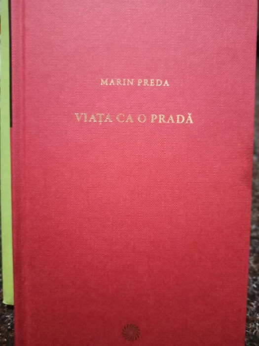 Marin Preda - Viata ca o prada (editia 2010)