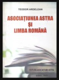 Asociatiunea Astra si Limba Romana / Teodor Ardelean