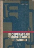 Recuperatoare si Regeneratoare de Caldura Victor V. Ghia Editura Tehnica 1966 370 Pagini