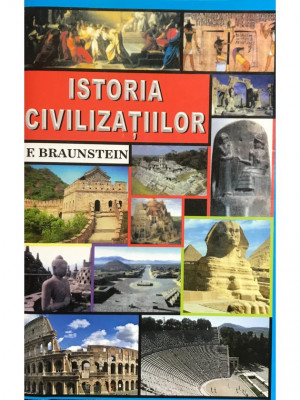 F. Braunstein - Istoria civilizațiilor (editia 2017) foto