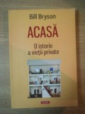 ACASA , O ISTORIE A VIETII PRIVATE de BILL BRYSON , 2012 , PREZINTA HALOURI DE APA