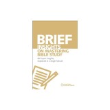 Brief Insights on Mastering Bible Study: 80 Expert Insights on the Bible, Explained in a Single Minute