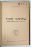 PIRIN - PLANINA , EPISODURI TRAGICE SI COMICE DIN COPILARIE de GEORGE TOPARCEANU , EDITIE INTERBELICA *