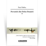 Povestiri din Delta Dunarii, Volumul 1 - Paul Sarbu