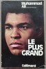 Le plus Grand - Muhammad Ali &amp; Richard Durham, biografie, 1976, Gallimard, 500 pagini, brosata