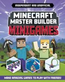 Minecraft Master Builder: Minigames (Independent &amp; Unofficial): Amazing Games to Make in Minecraft