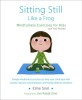Sitting Still Like a Frog: Mindfulness Exercises for Kids (and Their Parents) [With CD (Audio)]
