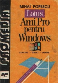 Lotus AmiPro pentru Windows - Concepte, tehnici, exemple - foto