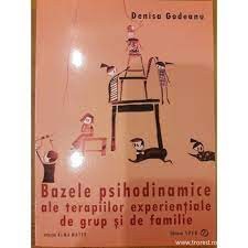 Bazele psihodinamice ale terapiilor experientiale de grup si de familie - Denisa Godeanu foto