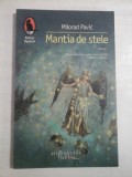 MANTIA DE STELE: ghid astrologic de ghicit (roman) - Milorad PAVIC