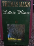 Thomas Mann - Lotte la Weimar (Editia: 1996)