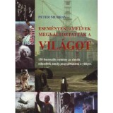 Esem&eacute;nyek, amelyek megv&aacute;ltozatt&aacute;k a vil&aacute;got - 138 fontosabb esem&eacute;ny az elm&uacute;lt sz&aacute;zadb&oacute;l, amely megv&aacute;ltoztatta a vil&aacute;got. - Peter Murray