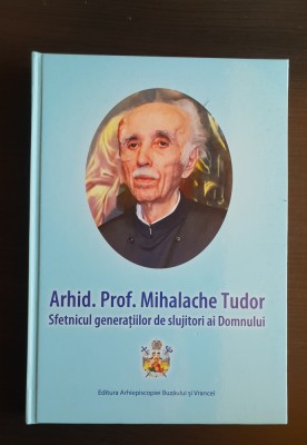 Arhid. Prof. Mihalache Tudor. Sfetnicul generațiilor de slujitori ai Domnului foto