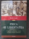 FRICA SI LIBERTATEA. Cum ne-a schimbat vietile al Doilea Razboi Mondial - Keith Lowe