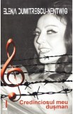 Credinciosul meu dusman - Elena Dumitrescu-Nentwig