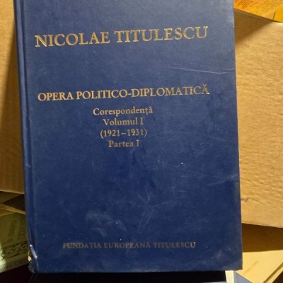 Nicolae Titulescu Opera politico-diplomatica Vol.1(1921-1931) partea I corespondenta foto