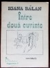 IOANA BALAN - INTRE DOUA CUVINTE: TEXTE LIRICE (VERSURI 1992/DESENE IOANA BALAN)