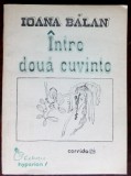 Cumpara ieftin IOANA BALAN - INTRE DOUA CUVINTE: TEXTE LIRICE (VERSURI 1992/DESENE IOANA BALAN)