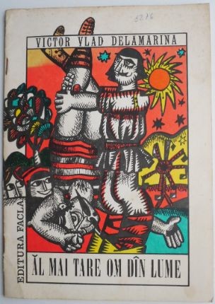 Al mai tare om din lume &ndash; Victor Vlad Delamarina