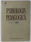 PSIHOLOGIA PEDAGOGICA , MANUAL PENTRU INVATAMANTUL SUPERIOR , Bucuresti 1963