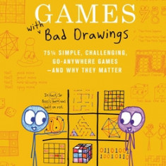 Math Games with Bad Drawings: 75 1/4 Simple, Challenging, Go-Anywhere Games--And Why They Matter