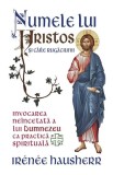 Numele lui Hristos si caile rugaciunii - Ir&eacute;n&eacute;e Hausherr - Herald
