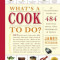 What&#039;s a Cook to Do?: An Illustrated Guide to 484 Essential Tools, Tips, Techniques, &amp; Tricks