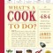 What&#039;s a Cook to Do?: An Illustrated Guide to 484 Essential Tools, Tips, Techniques, &amp; Tricks