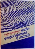 PRACTICA GEOLOGICA INGINEREASCA IN CONSTRUCTII DE EUGENIU MARCHIDANU, 1987