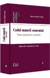 Codul muncii comentat Ed.3 - Marius-Catalin Predut