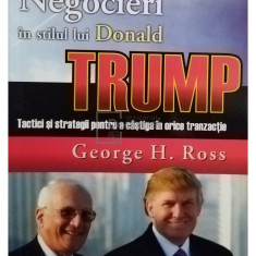 George H. Ross - Negocieri in stilul lui Donald Trump (editia 2016)