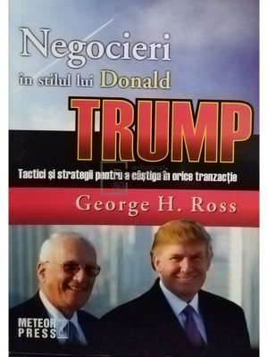 George H. Ross - Negocieri in stilul lui Donald Trump (editia 2016) foto