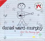 Daniel Ward-Murphy - Until The Morning Light, CD