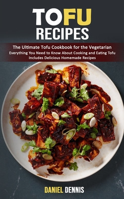 Tofu Recipes: The Ultimate Tofu Cookbook for the Vegetarian (Everything You Need to Know About Cooking and Eating Tofu Includes Deli foto