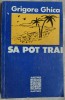 GRIGORE GHICA: SA POT TRAI (ingrijitor IOAN ADAM/COLECTIA MARTURII/CLUSIUM 1992)