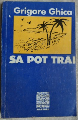 GRIGORE GHICA: SA POT TRAI (ingrijitor IOAN ADAM/COLECTIA MARTURII/CLUSIUM 1992) foto
