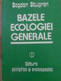 Bazele Ecologiei Generale - Bogdan Stugren, Ed. Stiintifica 1982, 434 pagini, Biologie, Coperta Cartonata