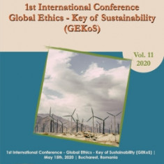 1st international conference Global ethics - key of sustainability (GEKOS) - Adriana GRIGORESCU, Valentin RADU (editori)