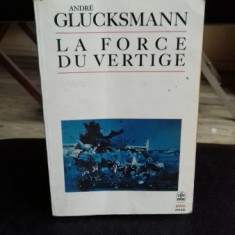 LA FORCE DU VERTIGE - ANDRE GLUCKSMANN