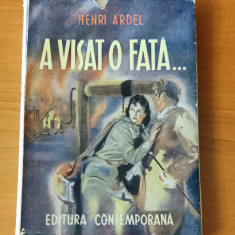 A visat o fată - Henry Ardel (Editura Contemporană) roman interbelic