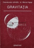 Gravitatia. Pledoarie pentru o noua teorie a spatiului si timpului - 1992 - Marcel Agop (coord.) (AR101)