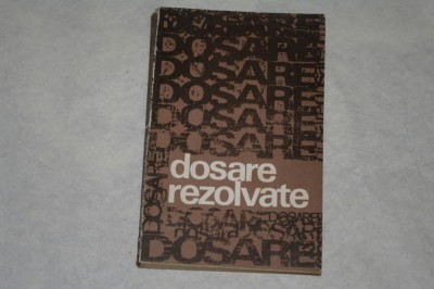 Dosare rezolvate - Editura politica - 1973 foto